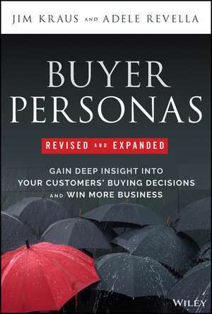 Buyer Personas 2e – How to Gain Insight into your Customer′s Expectations, Align your Marketing Stra tegies, and Win More Business de Kraus