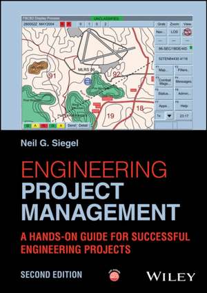 Engineering Project Management: A Hands–On Guide f or Successful Engineering Projects, 2nd Edition de Siegel