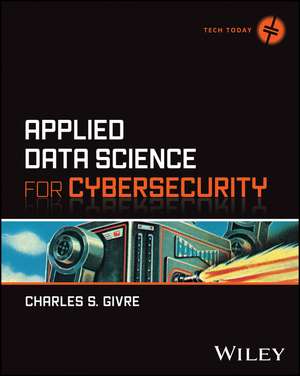 Applied Data Science for Cybersecurity de Charles Givre