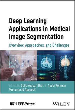 Deep Learning Applications in Medical Image Segmen tation: Overview, Approaches, and Challenges de Bhat