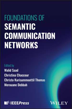 Foundations of Semantic Communication Networks de Sa Ad