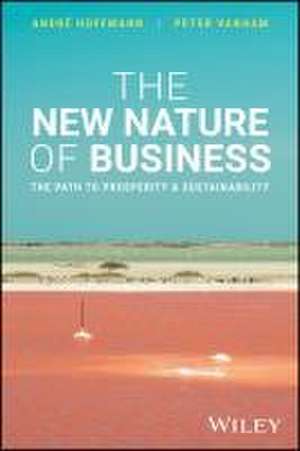 The New Nature of Business: The Path to Prosperity and Sustainability de Hoffmann