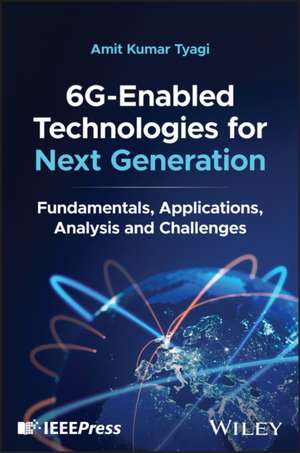 6G–Enabled Technologies for Next Generation: Funda mentals, Applications, Analysis and Challenges de T. Yagi