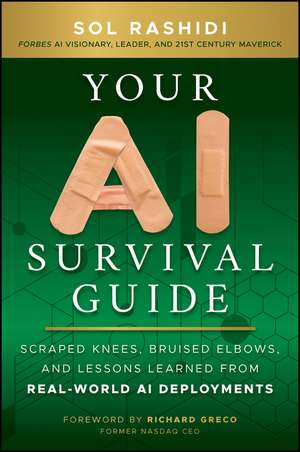 Your AI Survival Guide: Scraped Knees, Bruised Elb ows, and Lessons Learned from Real–World AI Deploy ments de Rashidi