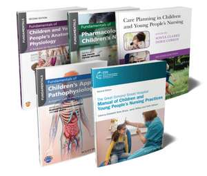 The Ultimate Children′s Nursing Bundle: Procedures , Anatomy, Physiology, Pathophysiology Pharmacolo gy, and Care Planning de E Bruce