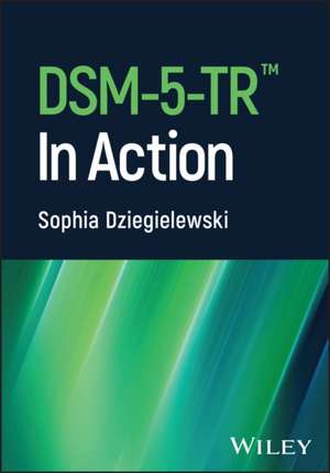 Dsm-5-Tr in Action de Sophia F Dziegielewski