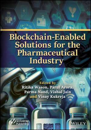 Blockchain-Enabled Solutions for the Pharmaceutical Industry de Ritika Wason