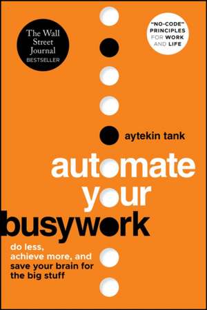 Automate Your Busywork de Aytekin Tank