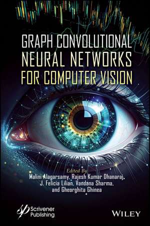 Graph Convolutional Neural Networks for Computer Vision de Malini Alagarsamy