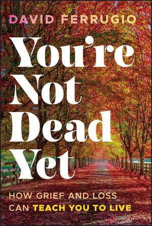 You're Not Dead Yet de David Ferrugio
