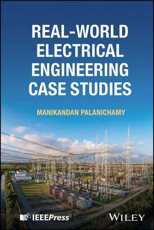 Real-World Electrical Engineering Case Studies de Manikandan Palanichamy