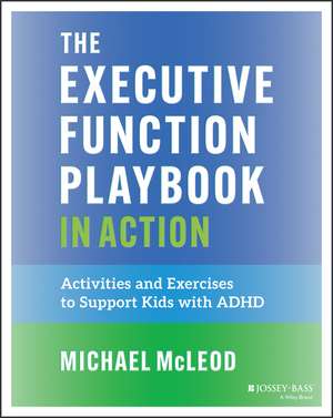 The Executive Function Playbook in Action de Michael Mcleod
