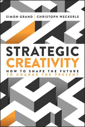 Strategic Creativity de Christoph Weckerle