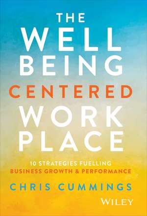 The Wellbeing Centered Workplace de Chris Cummings