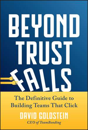 Beyond Trust Falls de David (TeamBonding) Goldstein