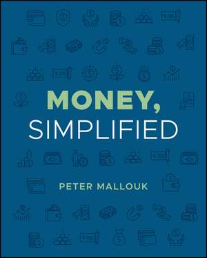 Money, Simplified de Peter Mallouk