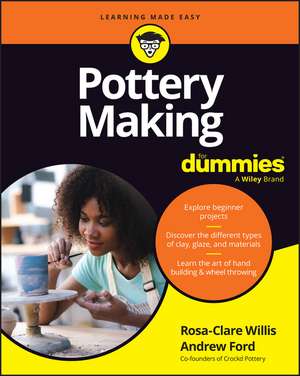 Pottery Making for Dummies de Rosa-Clare Willis