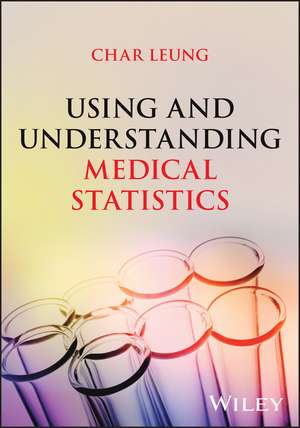 Using and Understanding Medical Statistics de Charles Leung