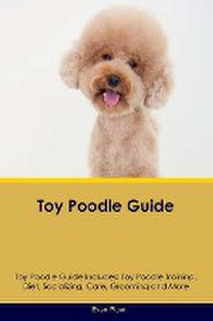 Toy Poodle Guide Toy Poodle Guide Includes de Evan Piper