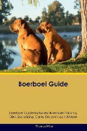 Boerboel Guide Boerboel Guide Includes de Thomas Miller