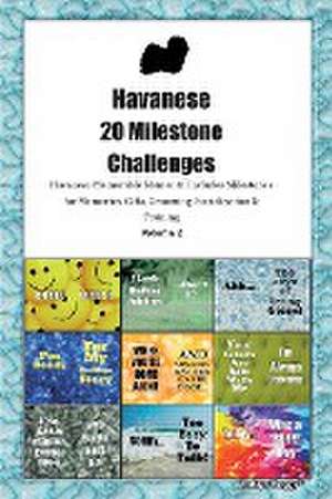 Havanese 20 Milestone Challenges Havanese Memorable Moments. Includes Milestones for Memories, Gifts, Grooming, Socialization & Training Volume 2 de Todays Doggy