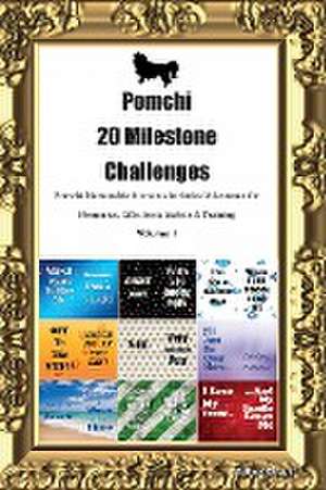 Pomchi 20 Milestone Challenges Pomchi Memorable Moments. Includes Milestones for Memories, Gifts, Socialization & Training Volume 1 de Todays Doggy