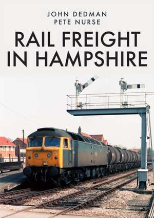 Rail Freight in Hampshire de John Dedman