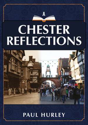 Chester Reflections de Paul Hurley