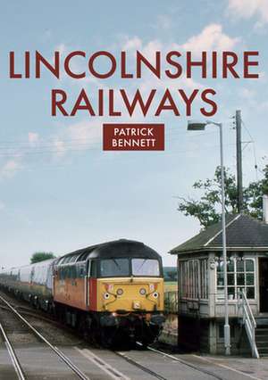 Lincolnshire Railways de Patrick Bennett