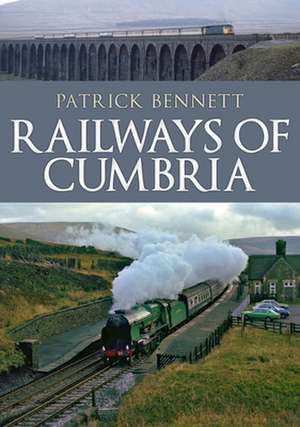 Railways of Cumbria de Patrick Bennett