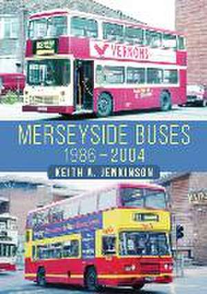 Merseyside Buses 1986-2004 de Keith A. Jenkinson