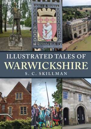 Illustrated Tales of Warwickshire de S. C. Skillman