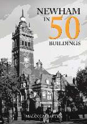 Newham in 50 Buildings de Malcolm Batten