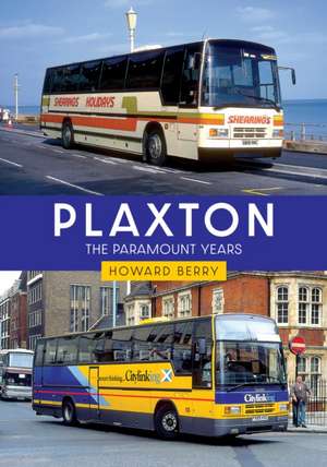 Plaxton: The Paramount Years de Howard Berry