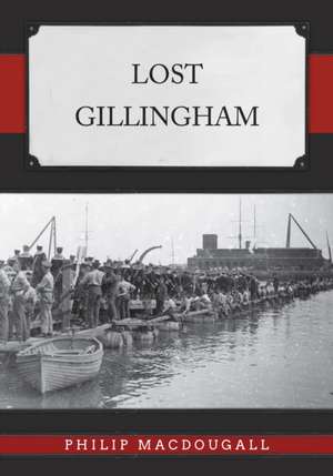 Lost Gillingham de Philip Macdougall