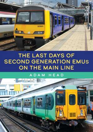 The Last Days of Second Generation EMUs on the Main Line de Adam Head