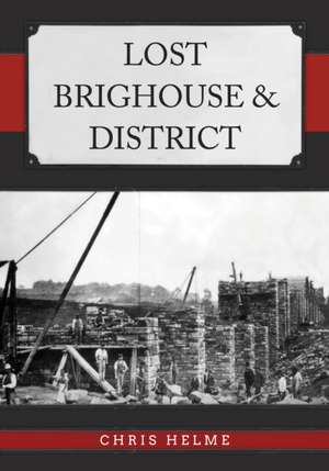 Lost Brighouse & District de Chris Helme