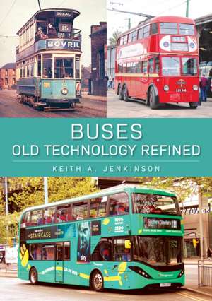 Buses: Old Technology Refined de Keith A. Jenkinson