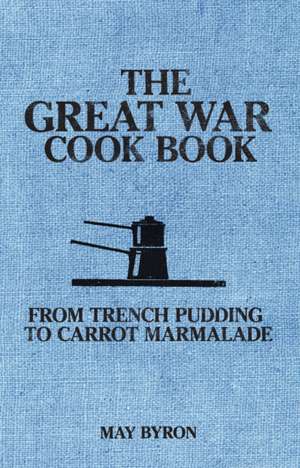 The Great War Cook Book de Eleri Pipien