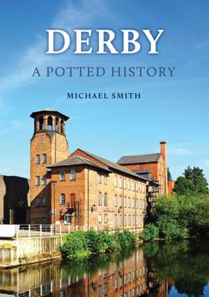 Derby: A Potted History de Michael Smith