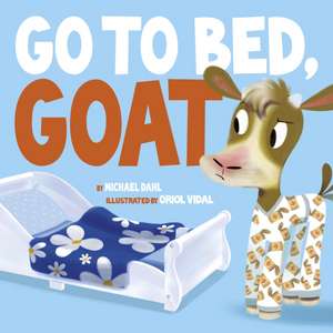 Go to Bed Goat de Michael (Author) Dahl