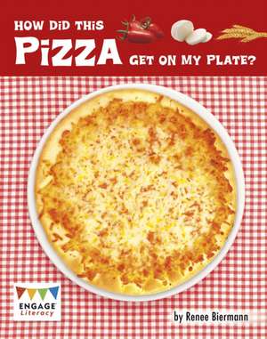 How Did This Pizza Get On My Plate? de Renee Biermann