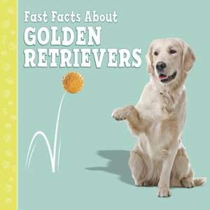 Aboff, M: Fast Facts About Golden Retrievers