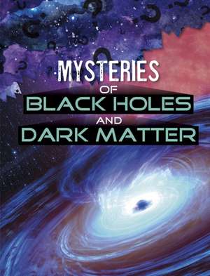 Mysteries of Black Holes and Dark Matter de Ellen Labrecque