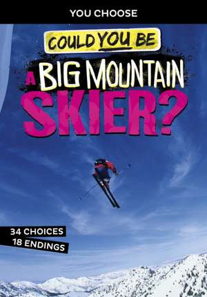 Hoena, B: Could You Be a Big Mountain Skier?