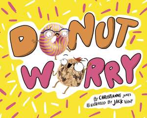 Donut Worry de Christianne (Acquisitions Editor) Jones