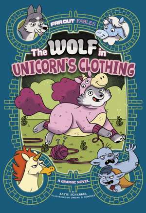 The Wolf in Unicorn's Clothing de Katie Schenkel