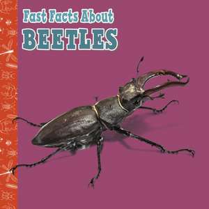 Fast Facts About Beetles de Julia Garstecki-Derkovitz