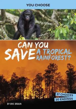 Can You Save a Tropical Rainforest? de Eric Braun