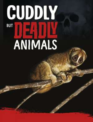 Cuddly But Deadly Animals de Charles C. Hofer